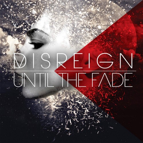 DISREIGN - UNTIL THE FADE [single] (2015)