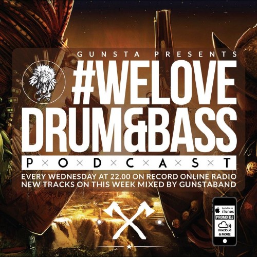 Gunsta Presents #WeLoveDrum&Bass Podcast Gunstaband Mix (2015) 
