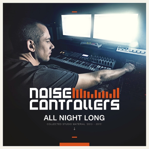 Noisecontrollers - All Night Long (Collected Studio Material 2013-2015)