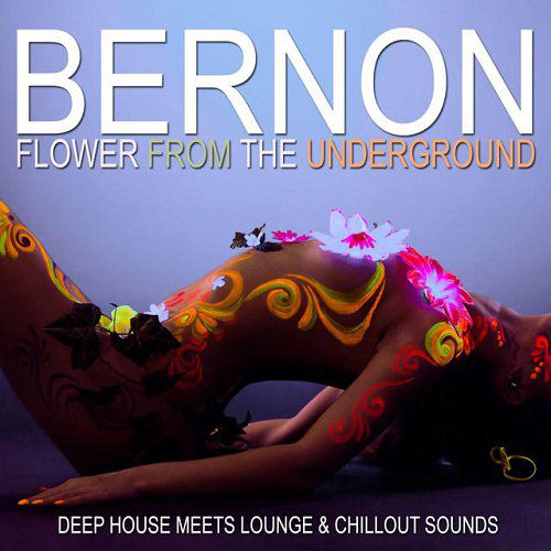 Bernon - Flower from the Underground Deep House Meets Lounge and Chill Out Sounds (2015)