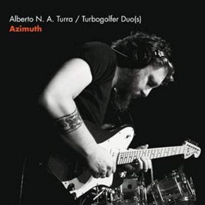 Alberto N. A. Turra & Turbogolfer Duo(s) - Azimuth (2015)