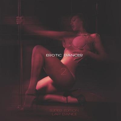 VA - Erotic Dancer 2 Super Edition Lap Dance (2015)
