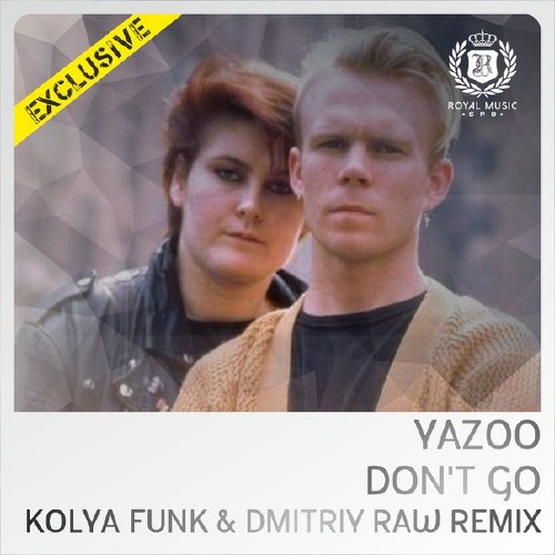 Yazoo - Don't Go (DJ Kolya Funk & DJ Dmitriy Raw Remix) (2015)
