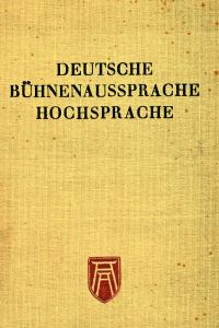 Deutsche Buhnenausprache. Hochsprache