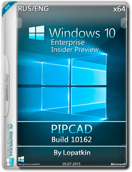 Windows 10 Enterprise Insider Preview x64 v.10162 PIPCAD By Lopatkin (RUS/ENG/2015)