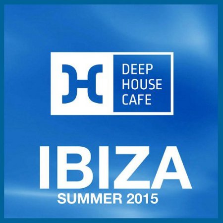 VA - Deep House Cafe Presents Ibiza Summer (2015)