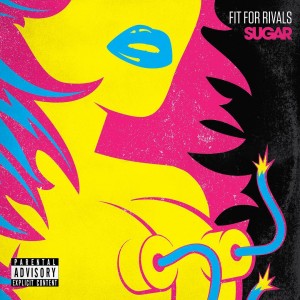 Fit For Rivals - Sugar [EP] (2015)