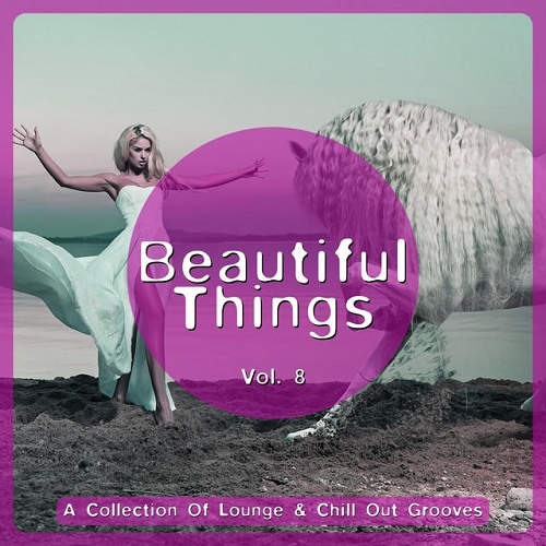 Beautiful Things Vol 8 A Collection of Lounge and Chill out Grooves (2015)