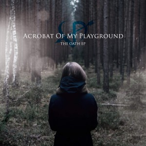 Acrobat Of My Playground - The Oath (EP) (2015)