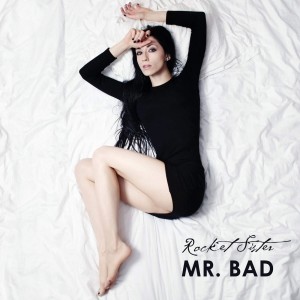 Rocket Sister - Mr. Bad (Single) (2015)