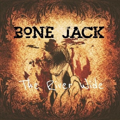 Bone Jack - The River Wide (2015)