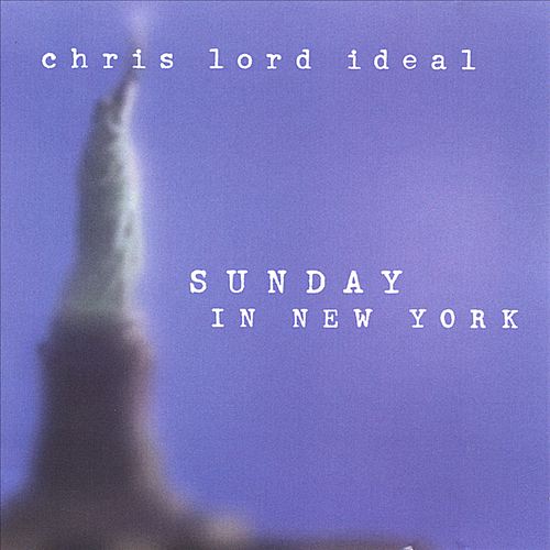 Chris Lord Ideal - Sunday In New York (2002)