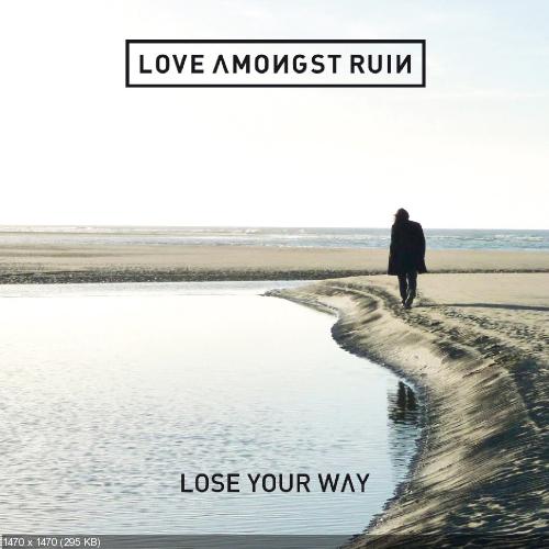 Love Amongst Ruin - Lose Your Way (2015)