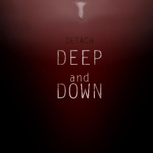 Detach - Deep And Down [Single] (2015)
