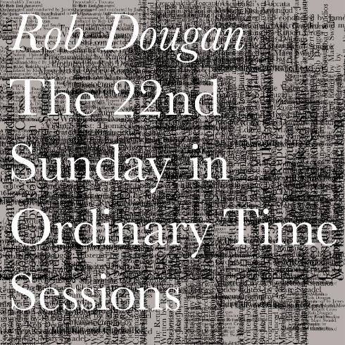Rob Dougan - The 22nd Sunday in Ordinary Time Sessions (EP) (2015)