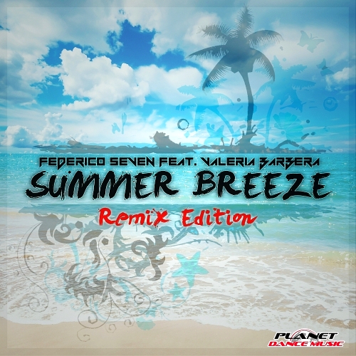 Federico Seven feat. Valeria Barbera - Summer Breeze (Remix Edition) (2015)